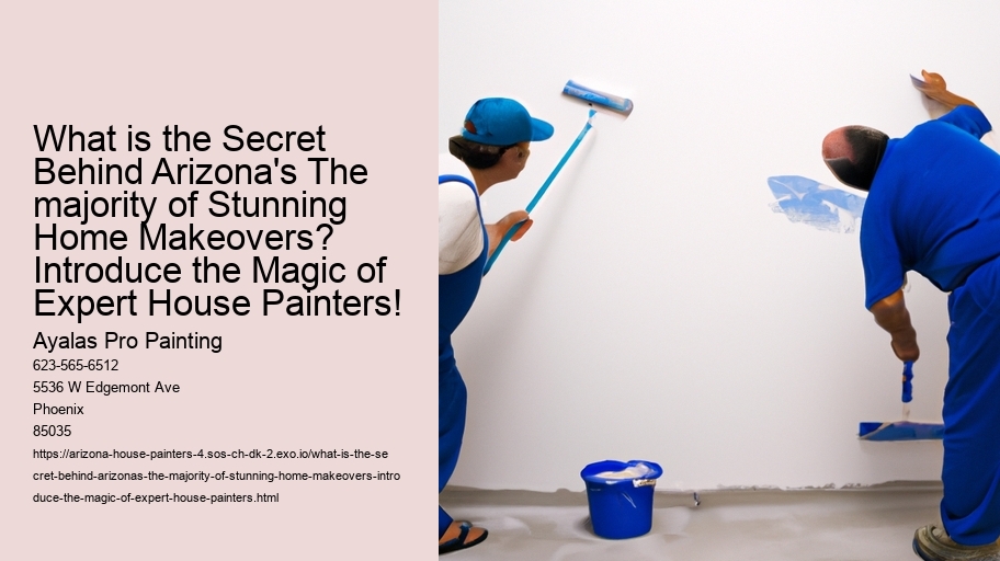What is the Secret Behind Arizona's The majority of Stunning Home Makeovers? Introduce the Magic of Expert House Painters!