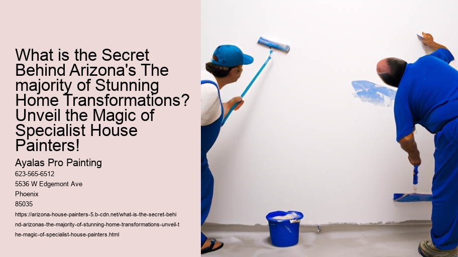 What is the Secret Behind Arizona's The majority of Stunning Home Transformations? Unveil the Magic of Specialist House Painters!
