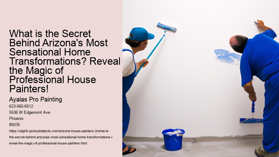 What is the Secret Behind Arizona's Most Sensational Home Transformations? Reveal the Magic of Professional House Painters!