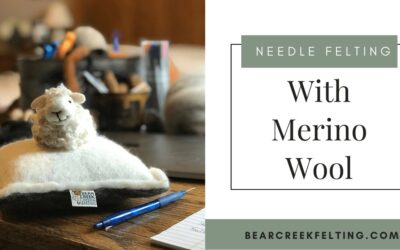 Needle Felting with Merino Wool