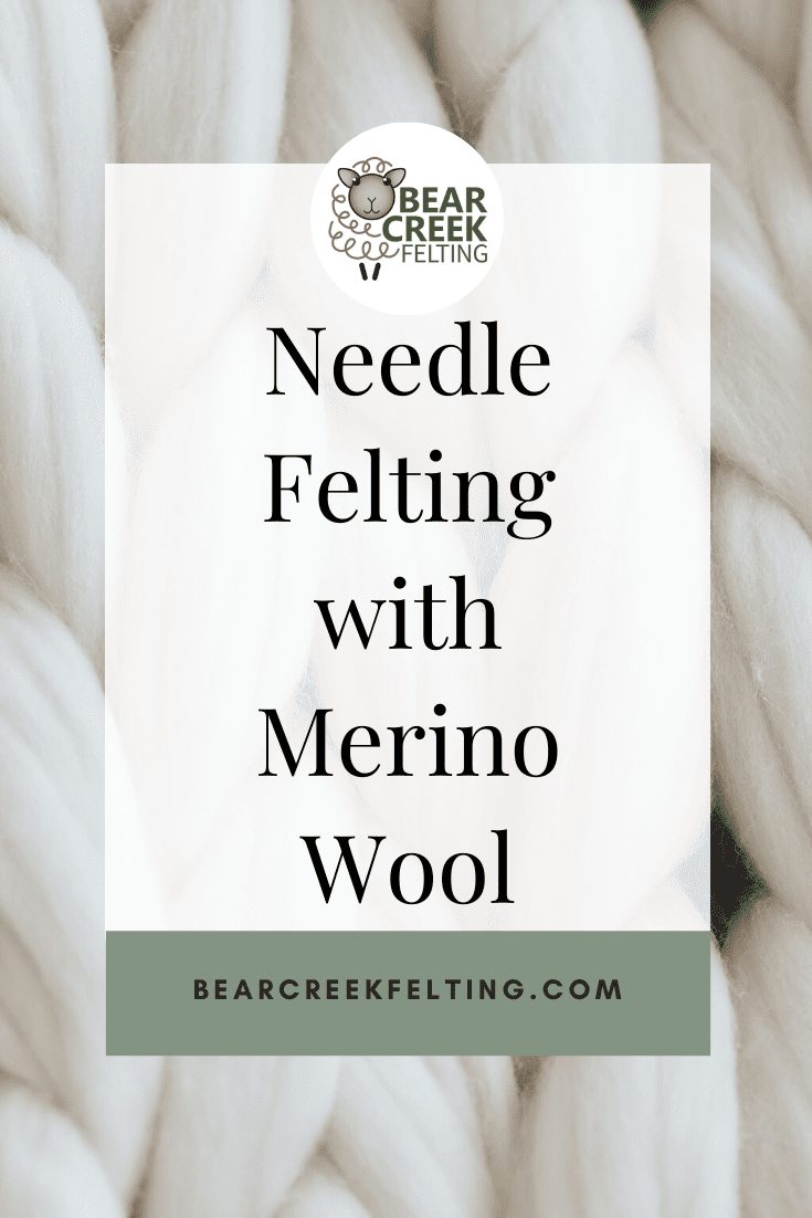 Needle Felting with Merino Wool - Bear Creek Felting