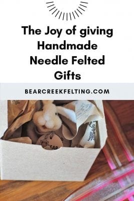 the joy of giving handmade needle felted gifts
