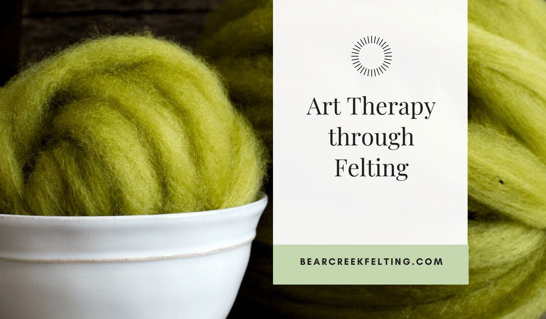 Art Therapy through Felting