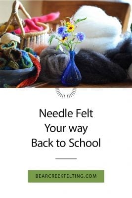 Needle Felt your way Back to School