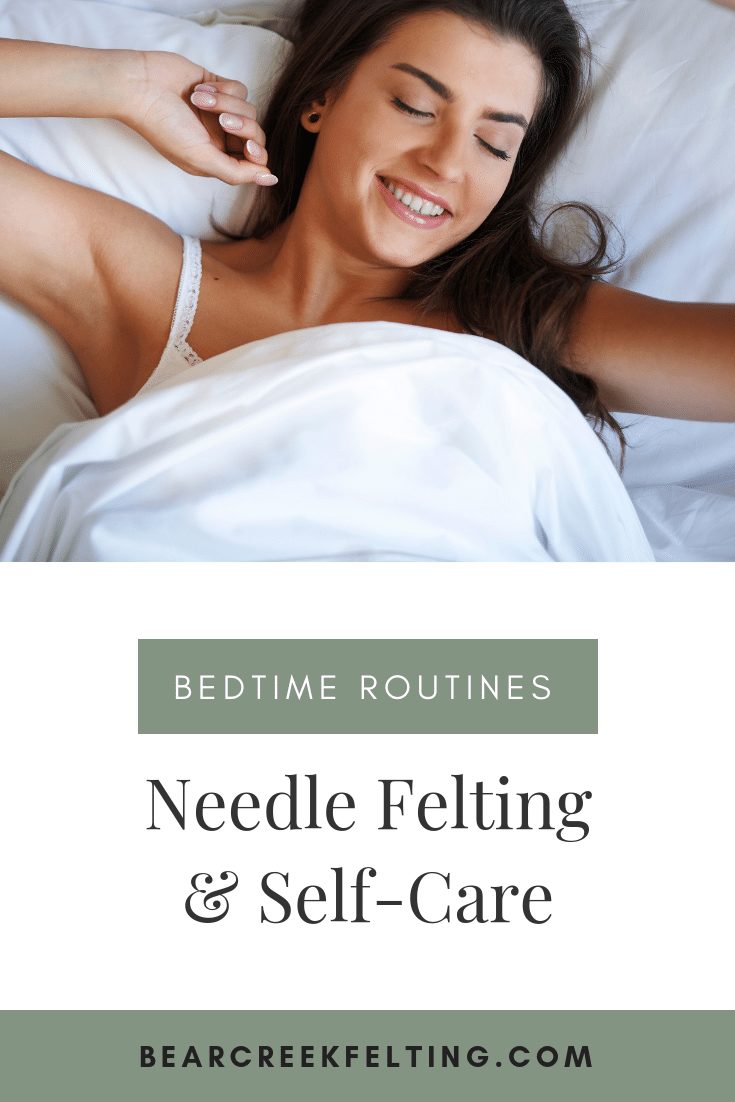 Nighttime Routines: Needle Felting & Self-Care