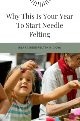 why this is your year to start needle felting