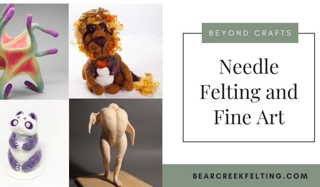 Beyond Crafts: Needle Felting & Fine Art