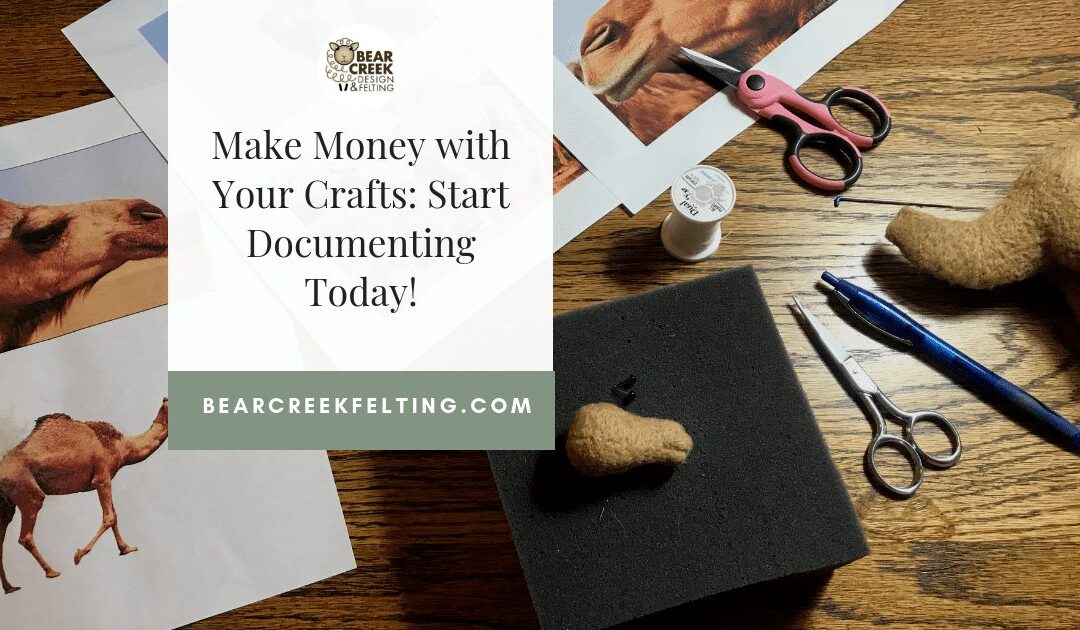Make Money with Your Crafts: Start Documenting Today!