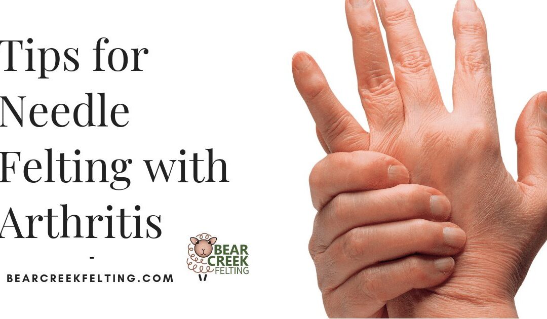 Tips for Needle Felting with Arthritis