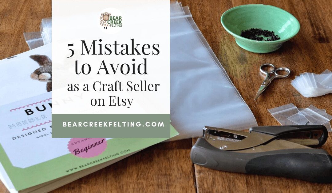5 Mistakes to Avoid as a Craft Seller on Etsy