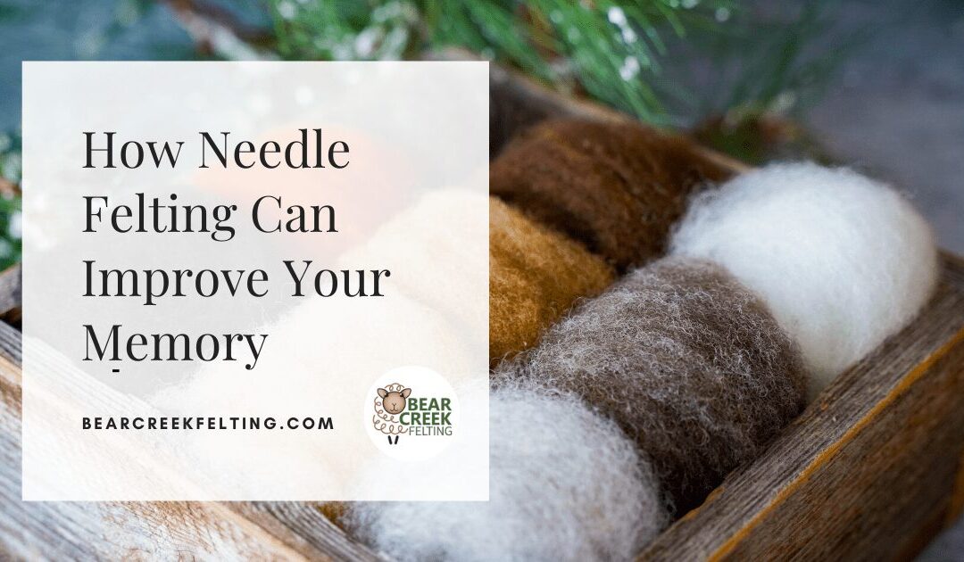 How Needle Felting Can Improve Your Memory