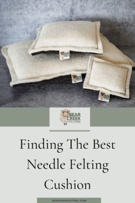 Finding The Best Needle Felting Cushion - Bear Creek Felting