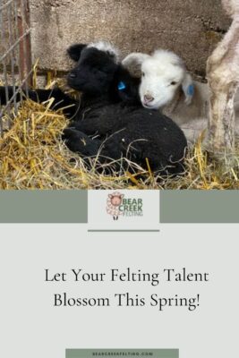 Let Your Felting Talent Blossom This Spring!