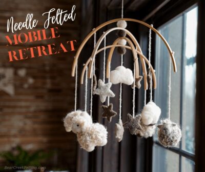 Needle Felted Mobile Retreat | August 19-21, 2022