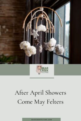 After April Showers Come May Felters