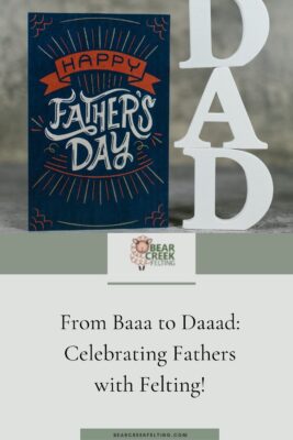 From Baaa to Daaad: Celebrating Fathers with Felting!