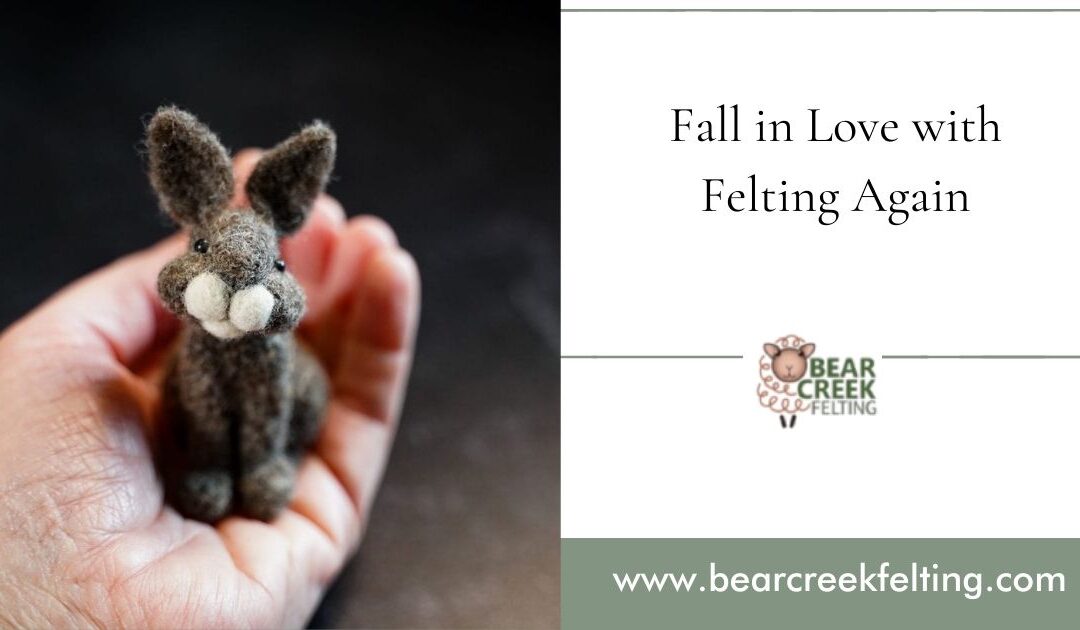 Fall in Love with Felting Again