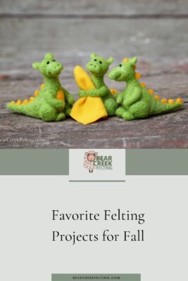 Favorite Felting Projects for Fall