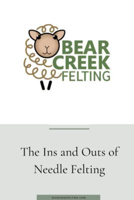 A Friendly Guide to Needle Felting - Bear Creek Felting