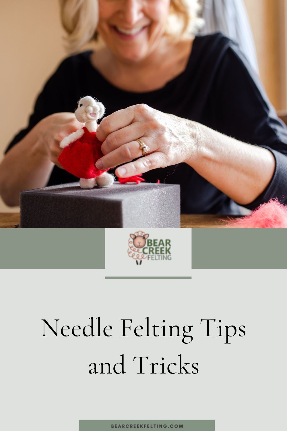 Needle Felting Tips and Tricks Bear Creek Felting