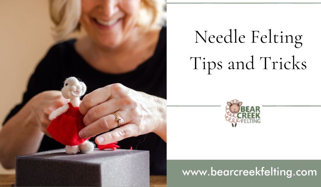 Needle Felting Tips and Tricks