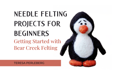 Needle Felting Projects for Beginners: Getting Started with Bear Creek Felting