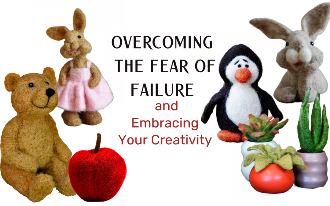 Overcoming the Fear of Failure and Embracing Your Creativity