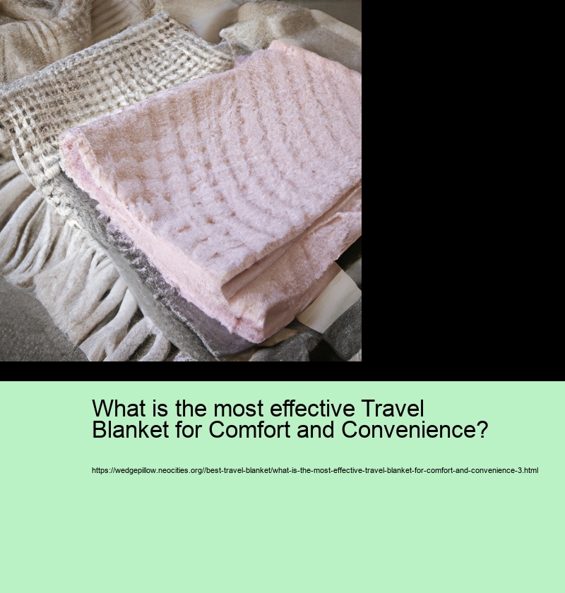 What is the most effective Travel Blanket for Comfort and Convenience?