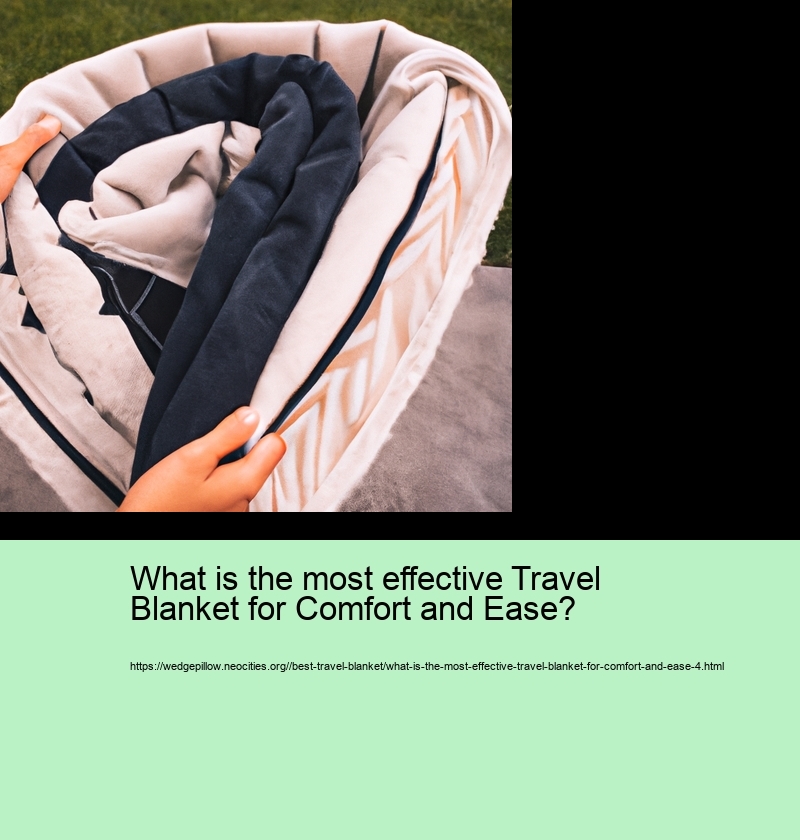 What is the most effective Travel Blanket for Comfort and Ease?