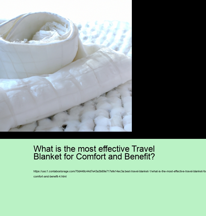 What is the most effective Travel Blanket for Comfort and Benefit?
