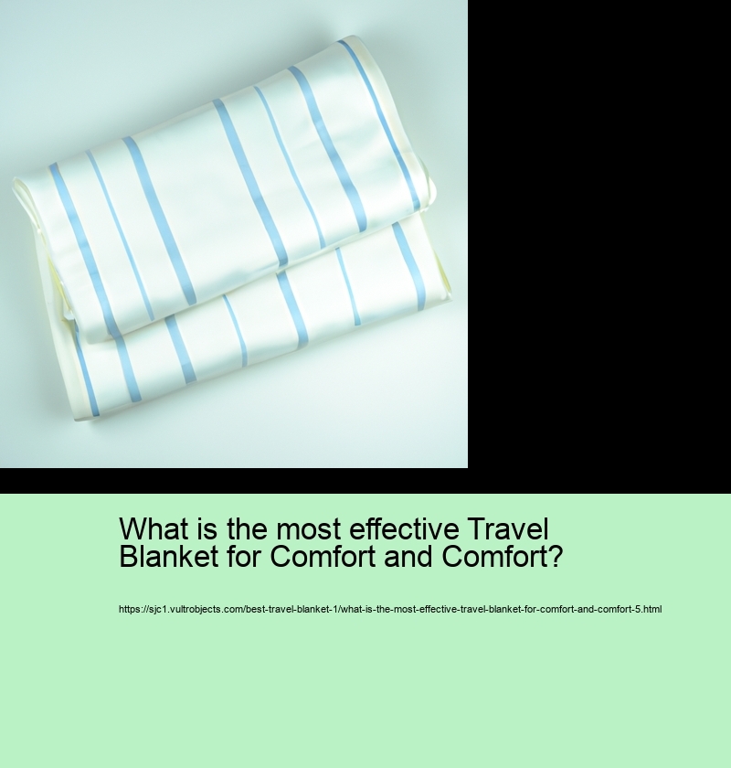 What is the most effective Travel Blanket for Comfort and Comfort?
