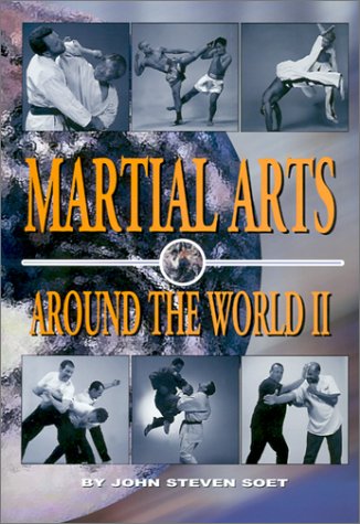 Martial Arts Around the World Volume 2 by John Steven Soet