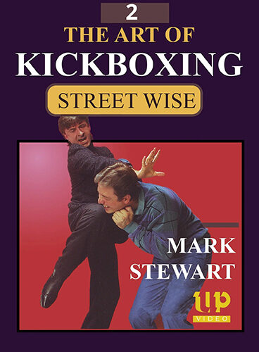 Street Self Defense The Art of Kickboxing Street Wise Volume 2 with Mark Stewart
