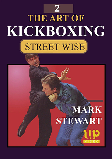Street Self Defense The Art of Kickboxing Street Wise Volume 2 with Mark Stewart