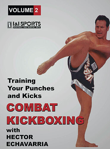 Combat Kickboxing: Training Your Punches and Kicks Volume 2 Featuring Hector Echavarria 