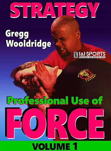 Professional Use of Force Volume 1 Strategy by Gregg Wooldrige