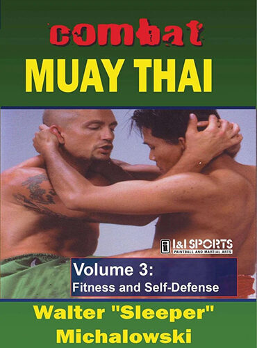 Combat Muay Thai Volume 3: Training Secrets & Street Techniques Featuring Walter Sleeper Michalowski 