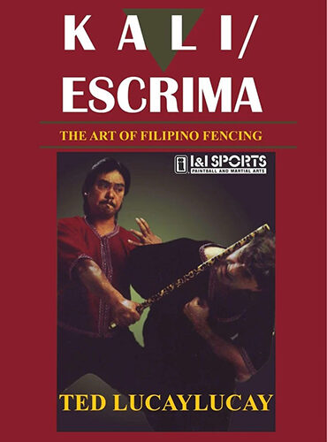Kali/Escrima the Art of Filipino Fencing with Ted Lucaylucay