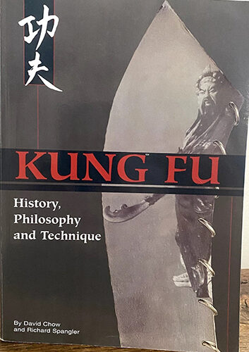 Kung Fu: History, Philosophy and Technique By David Chow and Richard Spangler