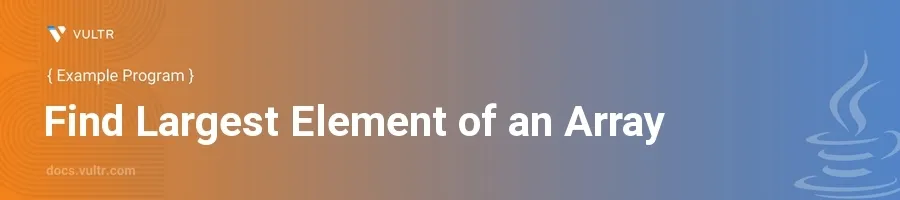 Find Largest Element of an Array header image