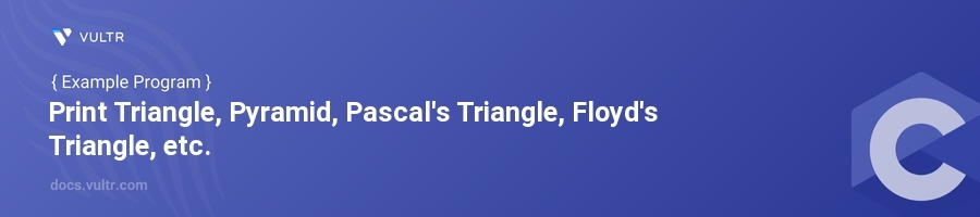 Print Triangle, Pyramid, Pascal's Triangle, Floyd's Triangle, etc. header image