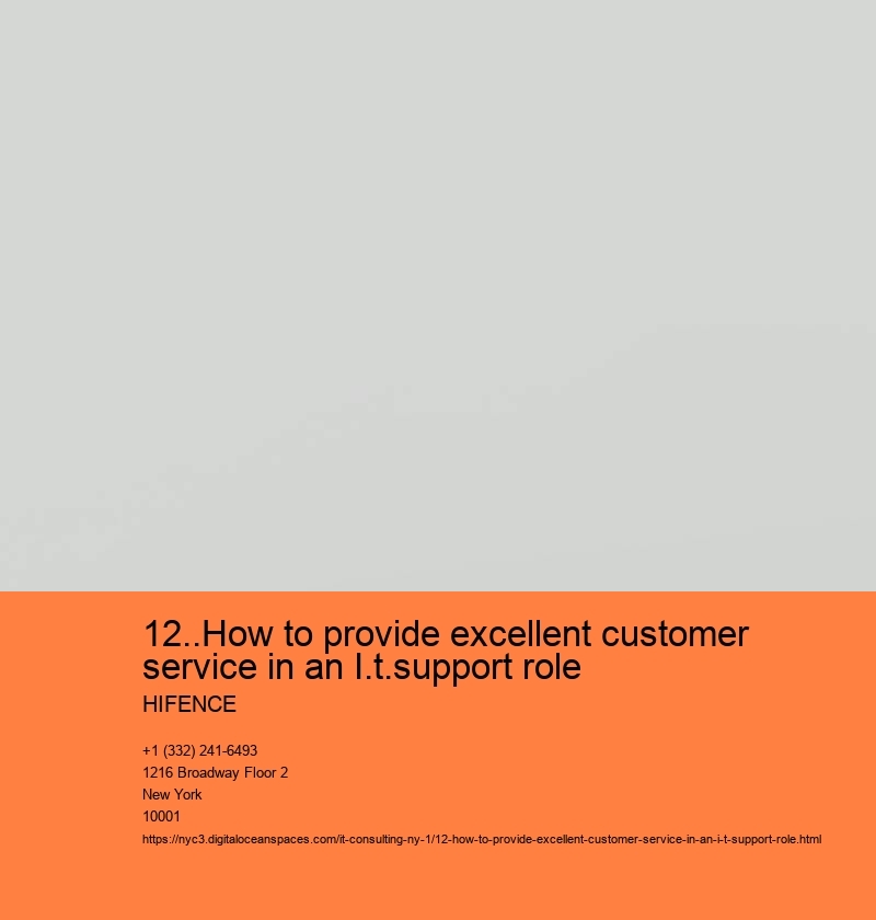 12..How to provide excellent customer service in an I.t.support role  HIFENCE Understand the customer's issue thoroughly