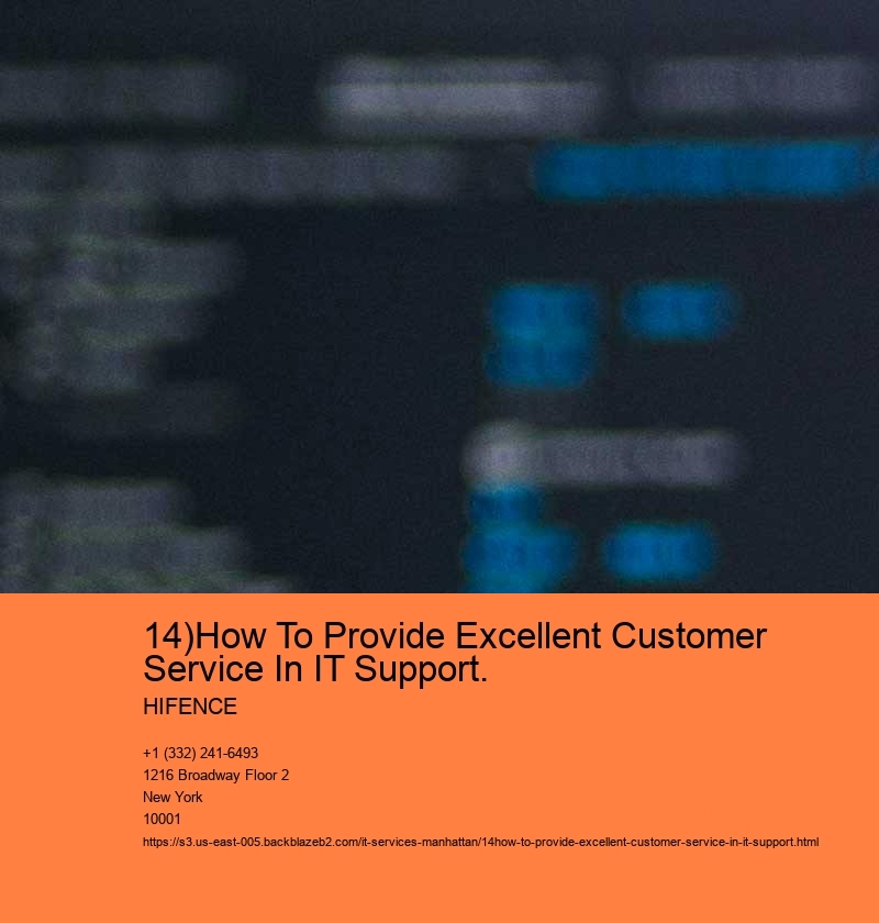 14)How To Provide Excellent Customer Service In IT Support. HIFENCE 14)How To Provide Excellent Customer Service In IT Support.