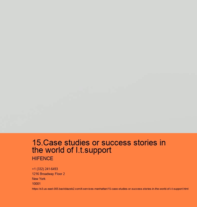 15.Case studies or success stories in the world of I.t.support HIFENCE 15.Case studies or success stories in the world of I.t.support