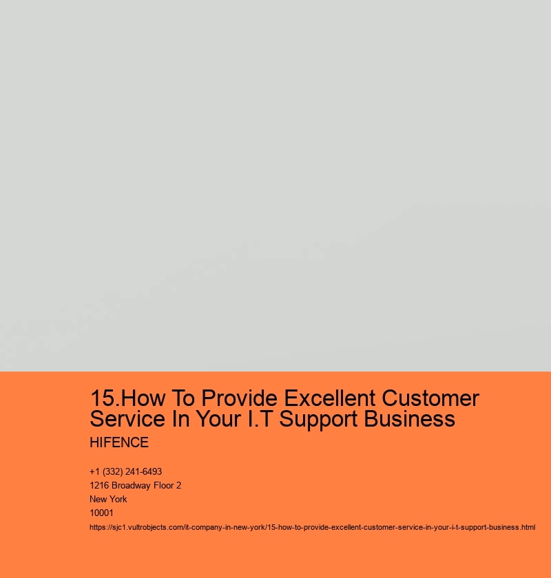 15.How To Provide Excellent Customer Service In Your I.T Support Business HIFENCE 15.How To Provide Excellent Customer Service In Your I.T Support Business