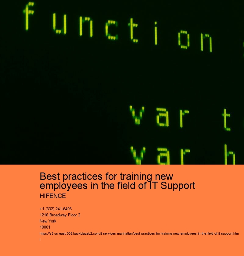 Best practices for training new employees in the field of IT Support 