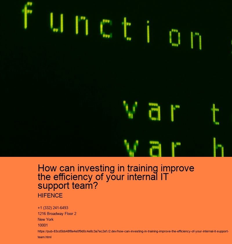 How can investing in training improve the efficiency of your internal IT support team? HIFENCE Importance of investing in training for internal IT support team