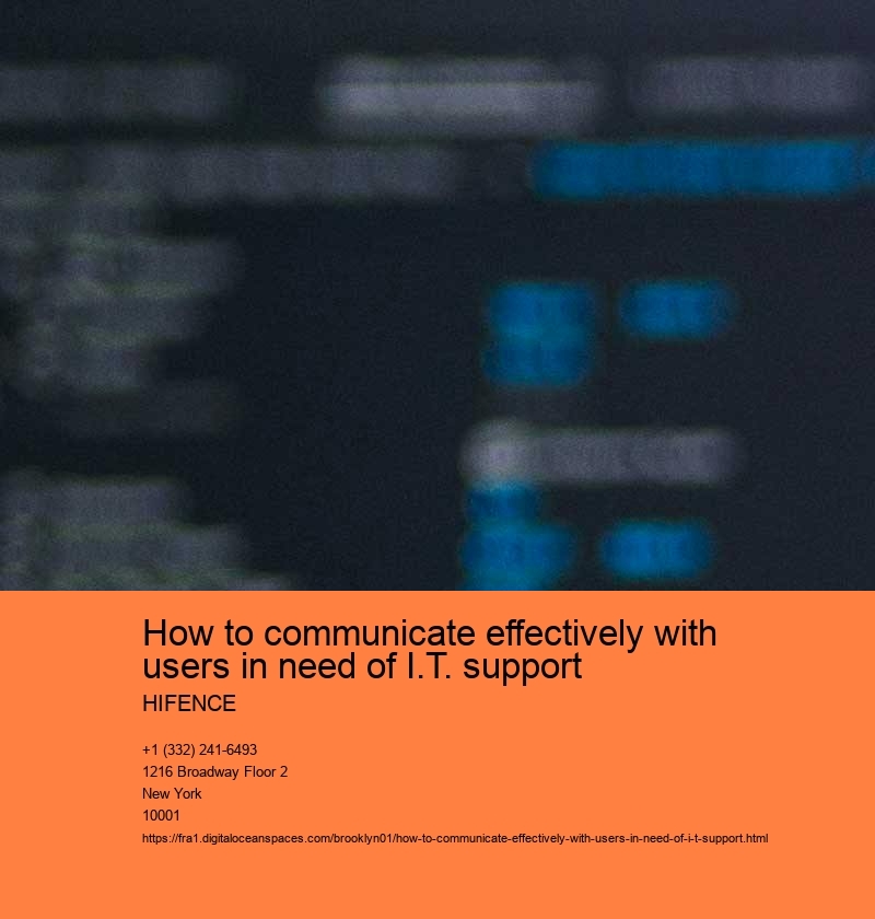 How to communicate effectively with users in need of I.T. support HIFENCE Active listening