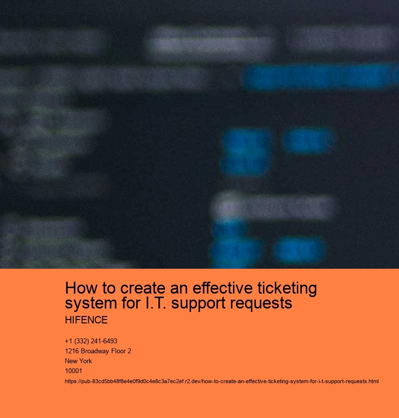 How to create an effective ticketing system for I.T. support requests HIFENCE How to create an effective ticketing system for I.T. support requests