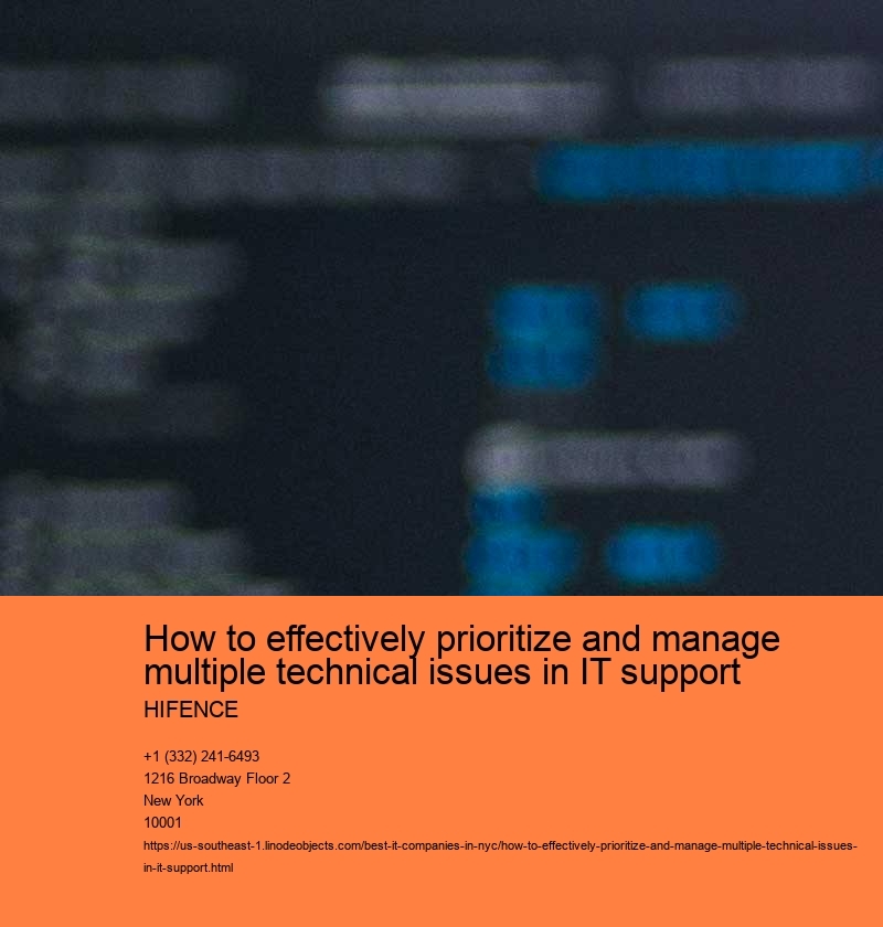 How to effectively prioritize and manage multiple technical issues in IT support HIFENCE How to effectively prioritize and manage multiple technical issues in IT support